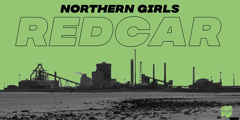 image description: The silhouette of Redcar steel works against a green background which says - Northern Girls Redcar